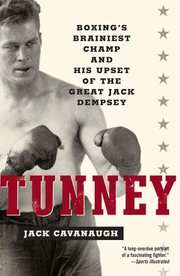 Tunney: Boxing's Brainiest Champ and His Upset ... 0812967836 Book Cover