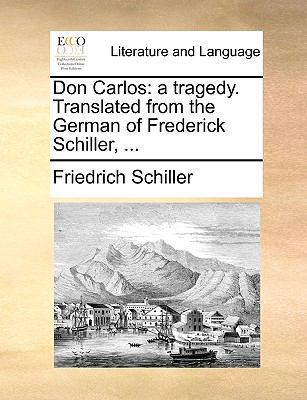Don Carlos: A Tragedy. Translated from the Germ... 1140832298 Book Cover