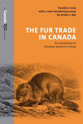 The Fur Trade in Canada: An Introduction to Can... 1487522304 Book Cover