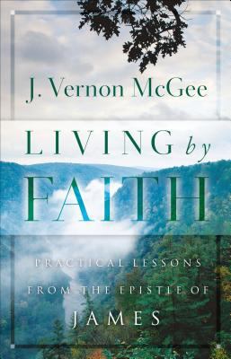 Living by Faith: Practical Lessons from the Epi... 0785260773 Book Cover