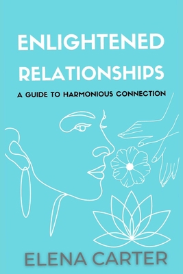 Enlightened Relationships: A guide To Harmoniou... B0CHGLJP8S Book Cover