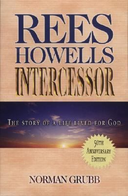 Rees Howells, Intercessor 0875081886 Book Cover