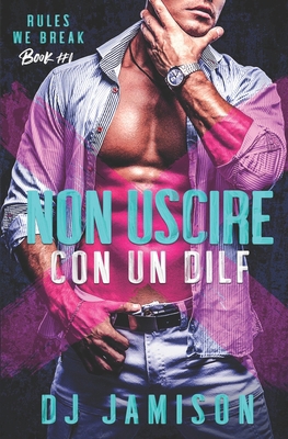 Non Uscire Con Un Dilf [Italian] B0DHCYLLQ3 Book Cover