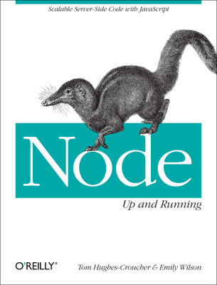 Node: Up and Running: Scalable Server-Side Code... 1449398588 Book Cover