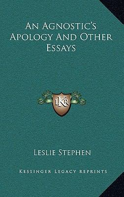 An Agnostic's Apology and Other Essays 1163485950 Book Cover