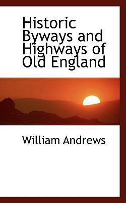 Historic Byways and Highways of Old England 111748484X Book Cover