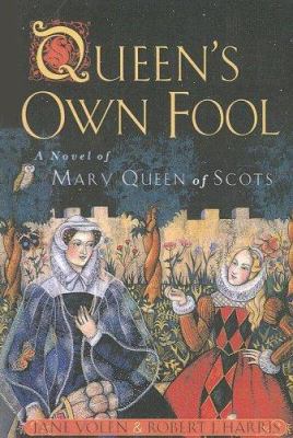 Queen's Own Fool: A Novel of Mary, Queen of Scots 0606225269 Book Cover