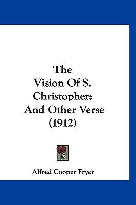 The Vision Of S. Christopher: And Other Verse (... 1120978521 Book Cover