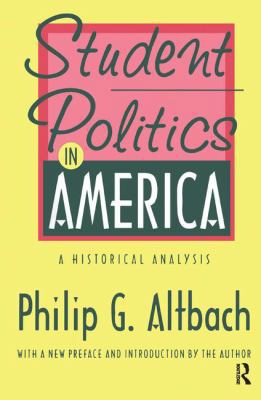 Student Politics in America: A Historical Analysis 1138533637 Book Cover