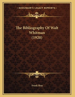 The Bibliography Of Walt Whitman (1920) 116482337X Book Cover