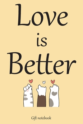 Love is better : A (Anglais) notebook and journal valentines day gift: lined notebook / Valentines day gift,(love is better) 100 page, 6x9, soft cover matte finish