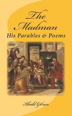 The Madman: His Parables and Poems: Original Un... 1533544808 Book Cover