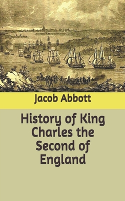 History of King Charles the Second of England B086FX6FV8 Book Cover