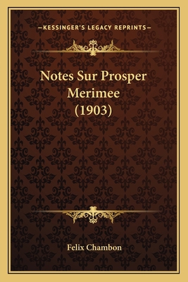 Notes Sur Prosper Merimee (1903) 1164950053 Book Cover