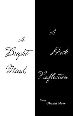 A Bright Mind, a Dark Reflection 1665593237 Book Cover