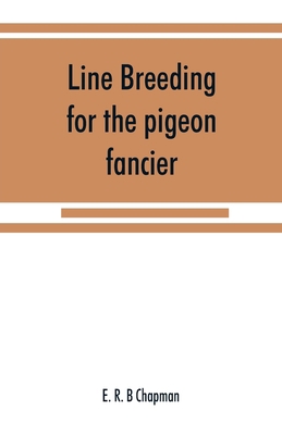 Line breeding for the pigeon fancier 9353868351 Book Cover