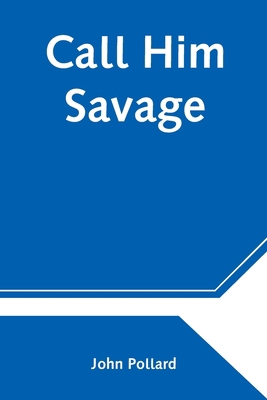 Call Him Savage 9354540333 Book Cover