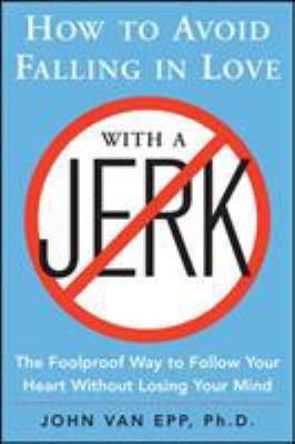 How to Avoid Falling in Love with a Jerk: The F... 0071548424 Book Cover