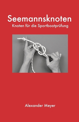 Seemannsknoten: Knoten für die Sportbootprüfung [German] 1542543509 Book Cover