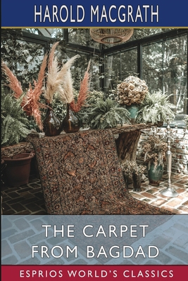 The Carpet from Bagdad (Esprios Classics): Illu... B0CV5YPSLB Book Cover