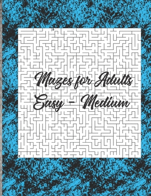 Mazes for adults: Easy - Medium level in large ... B084DFQTKX Book Cover