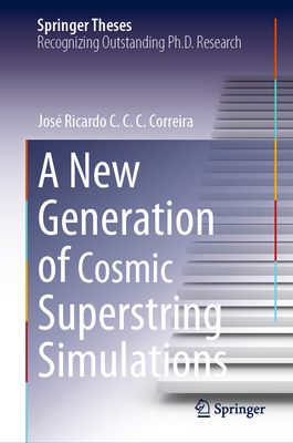 A New Generation of Cosmic Superstring Simulations 3031202287 Book Cover