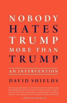 Nobody Hates Trump More Than Trump: An Interven... 1945796995 Book Cover