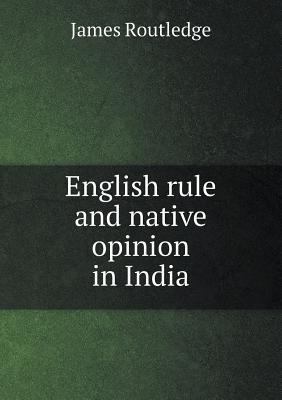 English rule and native opinion in India 5518679513 Book Cover