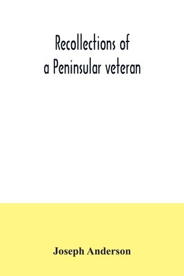 Recollections of a Peninsular veteran 9354034942 Book Cover