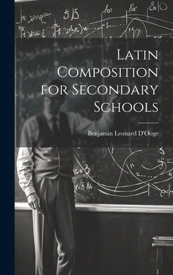 Latin Composition for Secondary Schools 1019835192 Book Cover