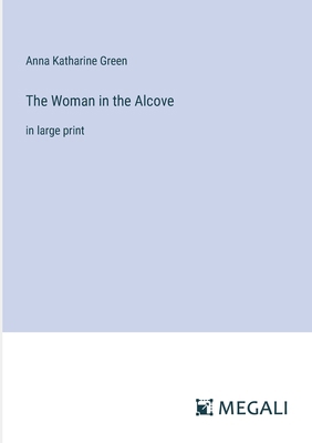 The Woman in the Alcove: in large print 3387013884 Book Cover