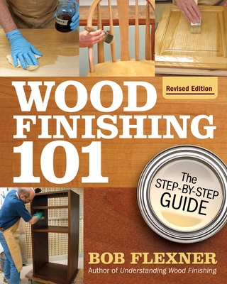 Wood Finishing 101, Revised Edition: The Step-B... 1497101484 Book Cover