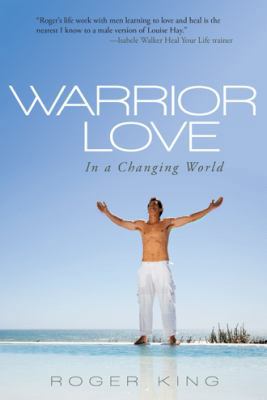 Warrior Love: In a Changing World 1452589933 Book Cover