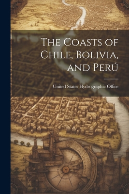 The Coasts of Chile, Bolivia, and Perú 1021970271 Book Cover