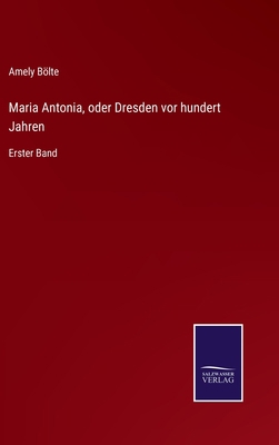 Maria Antonia, oder Dresden vor hundert Jahren:... [German] 3375113293 Book Cover