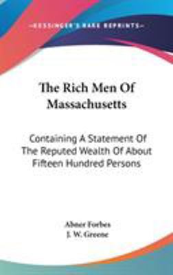 The Rich Men Of Massachusetts: Containing A Sta... 0548238901 Book Cover