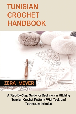 Tunisian Crochet Handbook: A Step-By-Step Guide... 1955935335 Book Cover