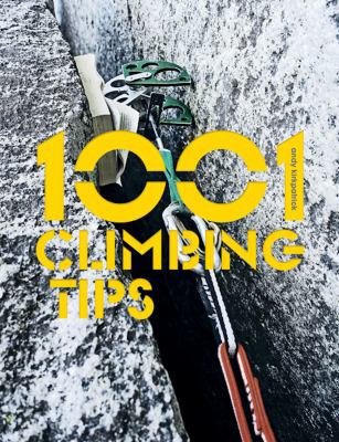 1001 Climbing Tips: The Essential Climbers' Gui... 1910240532 Book Cover