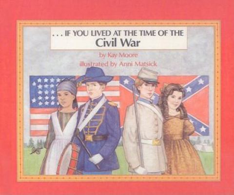 If You Lived at the Time of the Civil War 0780741145 Book Cover