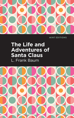 The Life and Adventures of Santa Claus 1513208845 Book Cover