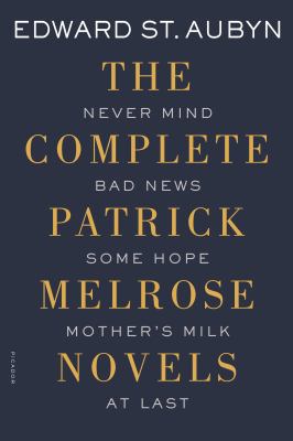 Complete Patrick Melrose Novels : Never Mind, B... 1250069610 Book Cover