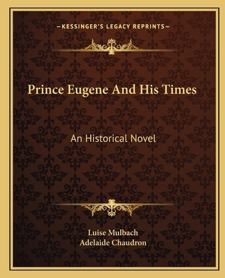 Prince Eugene And His Times: An Historical Novel 1163618845 Book Cover