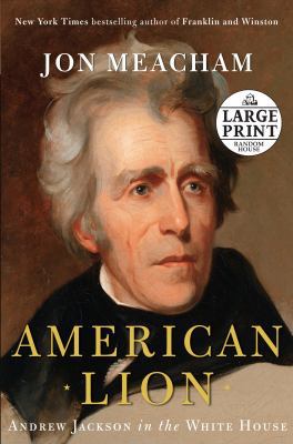 American Lion: Andrew Jackson in the White House [Large Print] 0739328174 Book Cover