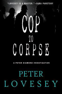 Cop to Corpse (A Detective Peter Diamond Mystery) 1616950781 Book Cover