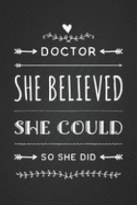 Paperback Doctor - She Believed She Could, So She Did: New Doctor Notebook Gift Blank Lined Journal Novelty Birthday Gift for Coworker, Motivational Medical Gra Book