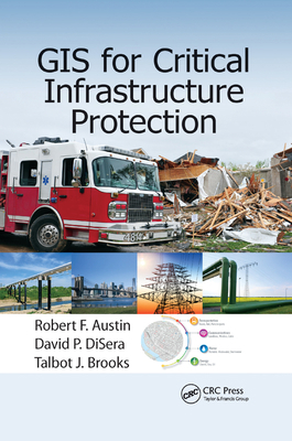 GIS for Critical Infrastructure Protection 0367868598 Book Cover