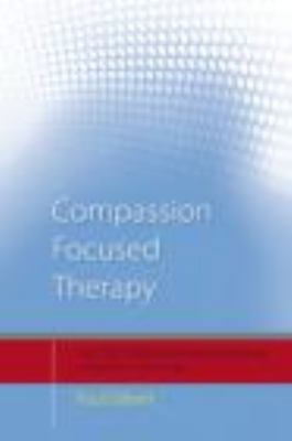 Compassion Focused Therapy (CBT Distinctive Fea... 0415448077 Book Cover