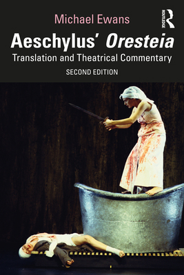 Aeschylus' Oresteia: Translation and Theatrical... 1032646969 Book Cover