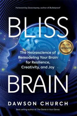 Bliss Brain: The Neuroscience of Remodeling You... 1788175387 Book Cover