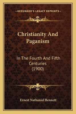 Christianity And Paganism: In The Fourth And Fi... 1165890682 Book Cover